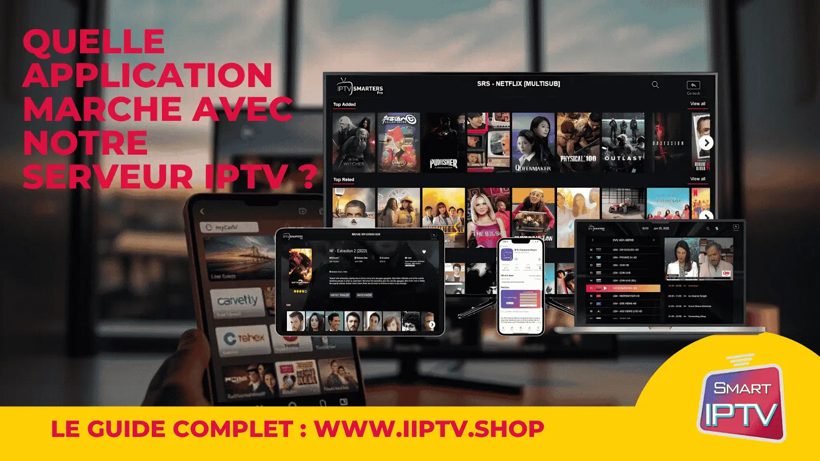 Meilleure App IPTV 2024 : Compatibilité & Comparatif